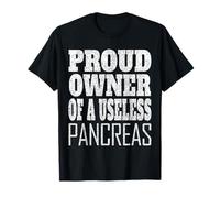 Diabetic Proud Owner Of A Useless Pancreas T-Shirt