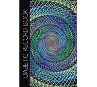 Diabetic Record Book: Blood Glucose Log Book: Daily Blood Sugar Journal: Track Before & After Breakfast, Lunch, Dinner, Snack & Bedtime With Notes: 53 Weeks