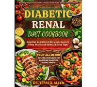 DIABETIC RENAL DIET COOKBOOK: Essential Meal Plans & Recipes to Support Kidney Health and Balanced Blood Sugar