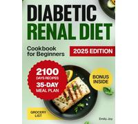 Diabetic Renal Diet Cookbook for Beginners: 2100 Days of Easy, Healthy, Low-Sodium, Low-Sugar, Low-Potassium & Low-Phosphorus Recipes to Manage Kidney ... Diet Made Simple: Easy & Delicious Recipes)