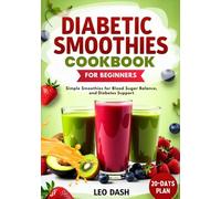 Diabetic Smoothies Cookbook for Beginners: Simple Smoothies for Blood Sugar Balance and Diabetes Support