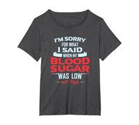 Diabetic Type 1 2 I'm Sorry What I Said My Blood Sugar Low T-Shirt, Women's Plus, Dark Heather Grey, 3X