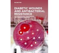 Diabetic Wounds and Antibacterial Resistance: Pathophysiology, Therapeutics, and Emerging Strategies