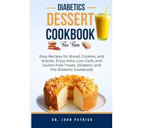 DIABETICS DESSERT COOKBOOK FOR TWO: Easy Recipes for Bread, Cookies, and Snacks. Enjoy Keto, Low Carb, and Gluten Free Treats. (Diabetic and Pre-Diabetic Cookbook)