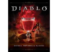 Diablo: Drinks, Potions & Elixirs : Cocktails and Provisions from Sanctuary