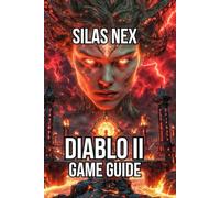 Diablo ii Game Guide: Character Fundamentals, and Efficient Progression Through All Acts