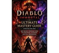 Diablo Immortal Ultimate Mastery Guide (Updated for 2026): Best Builds, Legendary Gems, PvP Strategies, Dungeons, and Full Progression