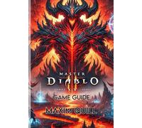Diablo IV game guide: A Complete Walkthrough, Class Builds, and Endgame Strategies: 1 (Action Game Guide: Mastering Every Challenge, Boss, and Secret For Beginners And Pro)