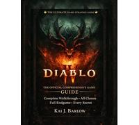 DIABLO IV THE OFFICIAL COMPREHENSIVE GAME GUIDE: Complete Walkthrough • All Classes • Full Endgame • Every Secret