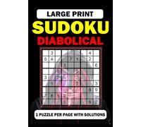 Diabolical Sudoku Large Print: The Ultimate Diabolical Sudoku Large Print Collection | 100 Expert-Level Puzzles | Solutions at the Back (Minimalist Diabolical Sudoku Series)