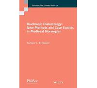 Diachronic Dialectology: New Methods and Case Studies in Medieval Norwegian (Publications of the Philological Society)