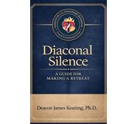 Diaconal Silence: A Guide for Making a Retreat