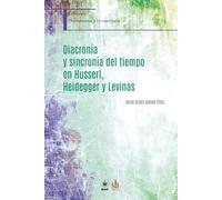 Diacronía y sincronía del tiempo en Husserl, Heidegger y Levinas (Phainómenon y Hermenéuein)