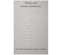 Díadas como sistemas colaborativos: Lo adversarial que nunca existió (The Dyadic Lingua Franca Series)