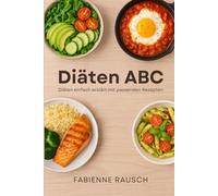 Diäten ABC: Diäten einfach erklärt mit passenden Rezepten
