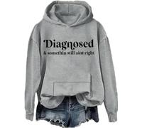 Diagnosed But Still Aint Right Sweatshirt Sarcastic Humor Shirts Funny Graphic Mental Health Hoodie