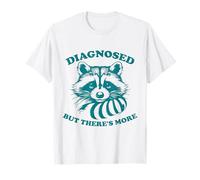 Diagnosed But There's More Raccoon Funny T-Shirt