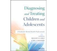 Diagnosing and Treating Children and Adolescents: A Guide for Mental Health Professionals