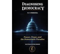 DIAGNOSING DEMOCRACY: POWER, TRUST, AND THE DEMOCRATIC PARADOX