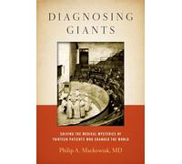 Diagnosing Giants: Solving the Medical Mysteries of Thirteen Patients Who Changed the World