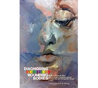 Diagnosing Identities, Wounding-Bodies: Medical Abuses and Other Human Rights Violations Against Lesbian, Gay and Transgender People in Iran
