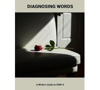 Diagnosing Words: A Writer'S Guide To Dsm-V
