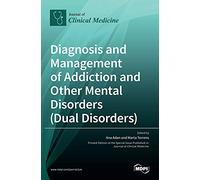 Diagnosis and Management of Addiction and Other Mental Disorders (Dual Disorders)