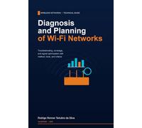 Diagnosis and Planning of Wi-Fi Networks: Troubleshooting, Coverage, and Signal Optimization: 4 (Série Wi-Fi Profissional)