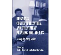 Diagnosis, Conceptualization, and Treatment Planning for Adults: A Step-by-Step Guide