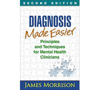Diagnosis Made Easier, Second Edition: Principles and Techniques for Mental Health Clinicians