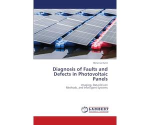 Diagnosis of Faults and Defects in Photovoltaic Panels: Imaging, Data-Driven Methods, and Intelligent Systems