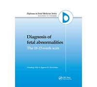 Diagnosis of Fetal Abnormalities: The 18-23-Week Scan (Diploma in Fetal Medicine)