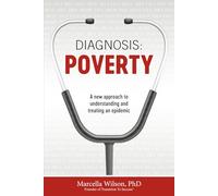 Diagnosis Poverty: A new approach to understanding and treating an epidemic