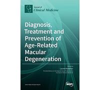 Diagnosis, Treatment and Prevention of Age-Related Macular Degeneration
