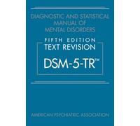 Diagnostic and Statistical Manual of Mental Disorders, Fifth Edition, Text Revision - DSM-5-TR™