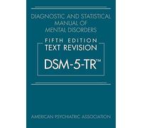 Diagnostic and Statistical Manual of Mental Disorders, Fifth Edition, Text Revision (DSM-5-TR™)