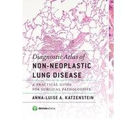 Diagnostic Atlas of Non-Neoplastic Lung Disease: A Practical Guide for Surgical Pathologists