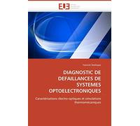 DIAGNOSTIC DE DEFAILLANCES DE SYSTEMES OPTOELECTRONIQUES: Caractérisations électro-optiques et simulations thermomécaniques (Omn.Univ.Europ.)