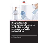 Diagnostic de la tuberculose à l'aide des méthodes les plus récentes et d'outils moléculaires