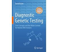 Diagnostic Genetic Testing: Core Concepts and the Wider Context for Human DNA Analysis
