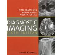 Diagnostic Imaging 6th Edition by Armstrong, Peter, Wastie, Martin, Rockall, Andrea G. (2009) Paperback