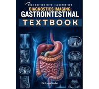 Diagnostic Imaging: Gastrointestinal: A Clinical Guide to Abdominal X-Ray, Contrast Studies, Ultrasound, CT, MRI, Case Interpretation, Reporting, and Review Questions