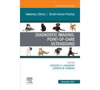 Diagnostic Imaging: Point-of-care Ultrasound, An Issue of Veterinary Clinics of North America: Small Animal Practice (Volume 51-6) (The Clinics: Internal Medicine, Volume 51-6)