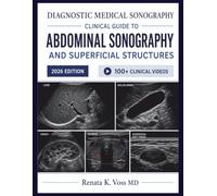 Diagnostic Medical Sonography Clinical Guide to Abdominal Sonography and Superficial Structures: Develop real-world scanning skills through applied ultrasound anatomy, organ pathology, and clinical