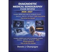 Diagnostic Medical Sonography Exam Review 2026-2027: ARDMS Study Guide for Sonography Students - 1,200+ Practice Questions, Abdomen, OB/GYN & SPI Physics | Pass on the First Attempt (medical books)