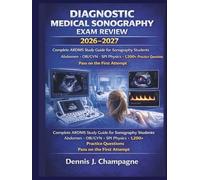 Diagnostic Medical Sonography Exam Review 2026-2027: ARDMS Study Guide for Sonography Students - 1,200+ Practice Questions, Abdomen, OB/GYN & SPI Physics | Pass on the First Attempt (medical books)