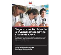 Diagnostic moléculaire de la trypanosomose bovine à l'aide de LAMP: Comparaison de l'utilisation de la microscopie et de la LAMP dans la détermination de l'épidémiologie de la trypanosomose bovine