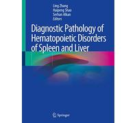 Diagnostic Pathology of Hematopoietic Disorders of Spleen and Liver