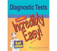 Diagnostic Tests Made Incredibly Easy! (Incredibly Easy! Series®)