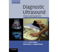 Diagnostic Ultrasound: Physics And Equipment (Cambridge Medicine (Paperback))